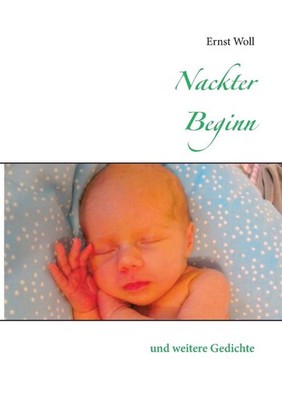 Nackter Beginn: und weitere Gedichte by Ernst Woll (German) Paperback Book