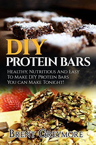 DIY Protein Bars: Healthy, Nutritious And Easy To Make DIY Protein Bar Recipes - Afbeelding 1 van 1