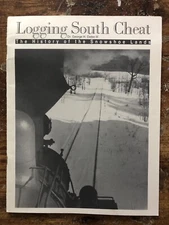 Vintage 1993 LOGGING SOUTH CHEAT  History Snowshoe Lands Book George Deike RR