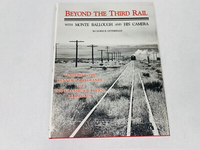Beyond the Third Rail with Monte Ballough and His Camera by Doris B. Osterwald