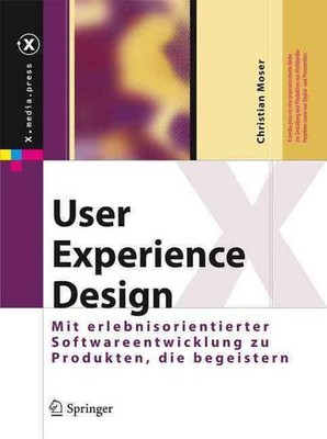 User Experience Design: Mit erlebniszentrierter Softwareentwicklung zu Produkten