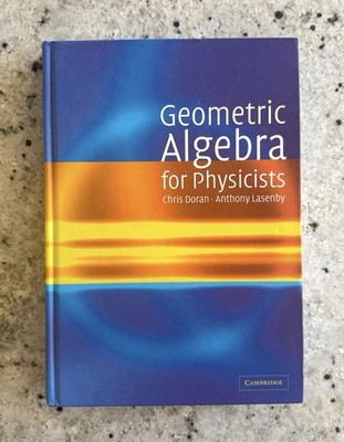 Like New! Geometric Algebra for Physicists, Doran & Lasenby (Cambridge) 2005 HC