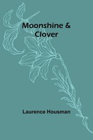 Moonshine & Clover | Laurence Housman | Taschenbuch | Englisch | 2023