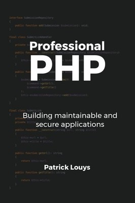 Professional PHP: Build Maintainable & Secure Applications