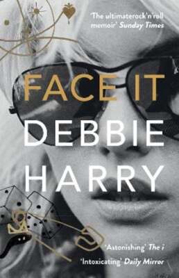 Face It: A Memoir by Debbie Harry: New