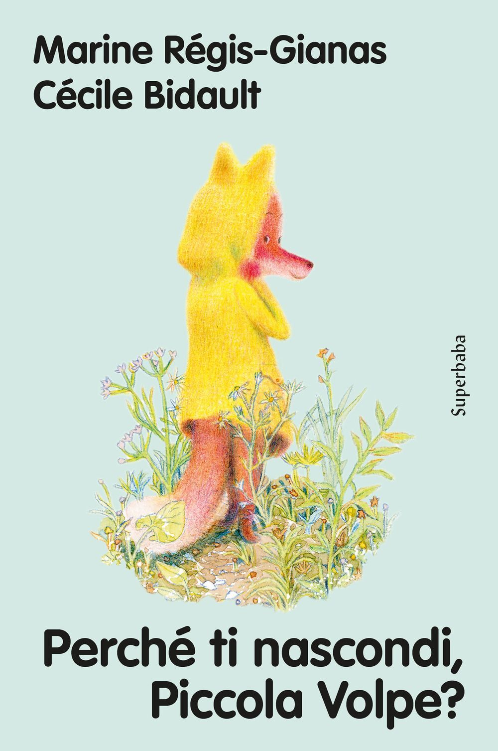 Libri Régis-Gianas Marine / Cécile Bidault - Perche Ti Nascondi, Piccola Volpe?