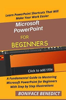 MICROSOFT POWERPOINT FOR BEGINNERS:..., BENEDICT, BONIF