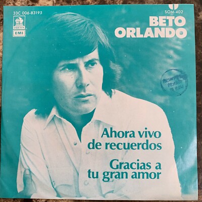 BETO ORLANDO -AHORA VIVO DE RECUERDOS / GRACIAS A TU GRAN AMOR- 1981 MEXICAN 7''