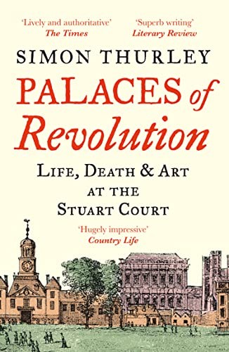 Palaces of Revolution: Life, Death and Art at the Stuart Court [Paperback] [May - Image 9