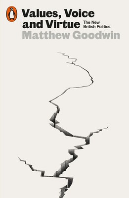 Values, Voice and Virtue | The New British Politics | Matthew Goodwin | Englisch