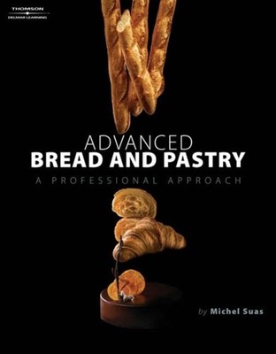 Advanced Bread and Pastry by Michel Suas HARDBACK 9781418011697