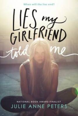Lies My Girlfriend Told Me - Paperback By Peters, Julie Anne - VERY GOOD