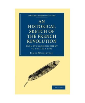 An Historical Sketch of the French Revolution from Its Commencement to the Year 