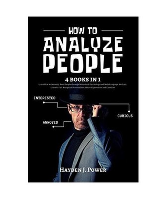 HOW TO ANALYZE PEOPLE: 4 books in 1 - Learn How to instantly Read People through