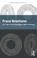 The Origin Of Our Knowledge Of Right And Wrong Franz Brentano