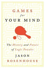 Games for Your Mind: The History and Future of Logic Puzzles - Hardcover - GOOD