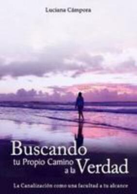 Buscando Tu Propio Camino A La Verdad by Luciana Campora, Luciana Campora, Br...