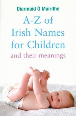 A - Z Of Irish Namen für Kinder: und Ihre Meanings Diarmaid O