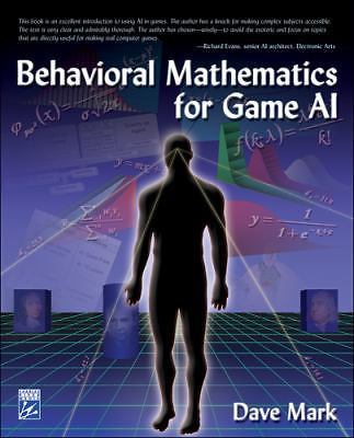 Behavioral Mathematics for Game AI [Applied Mathematics] by Mark, Dave paperback