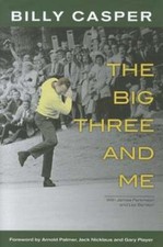 The Big Three and Me by Billy Casper: Used