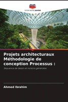 Ahmed Ibrahim | Projets Architecturaux MéThodologie De Conception Processus :