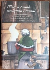 Tutti a tavola cucinano i Nonni ricette tramandate dai di tutta Italia 2001
