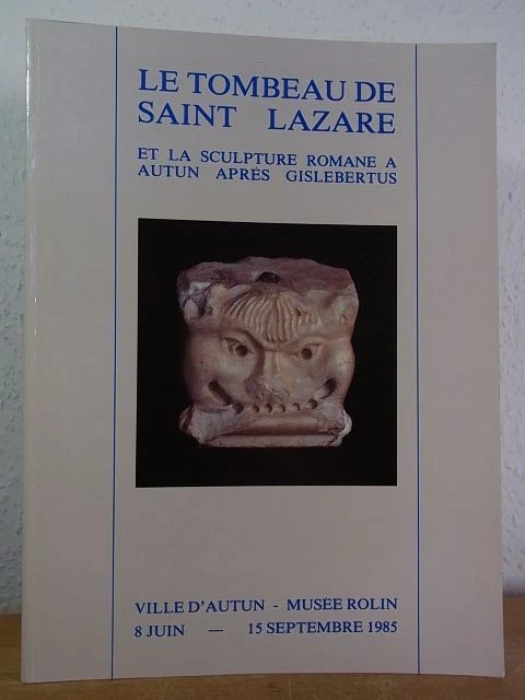 Le tombeau de Saint Lazare et la sculpture Romane a Autun après Gislebertus. Exp - Bild 1 von 1