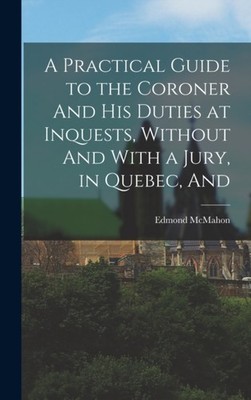McMahon - A Practical Guide to the Coroner And his Duties at Inquests - X555z