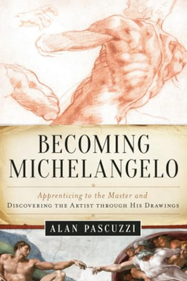 Becoming Michelangelo: Apprenticing to the Master and D - Paperback NEW Pascuzzi