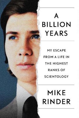 A Billion Years: My Escape From a Life in the Highest Ranks of Scientology by Mi