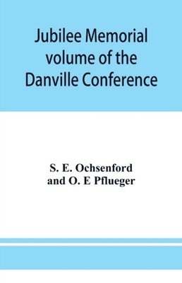 Ochsenford - Jubilee memorial volume of the Danville Conference of the - X555z