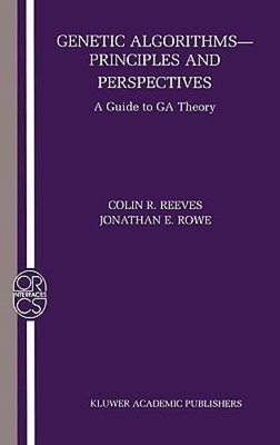 Genetic Algorithms: Principles and Perspectives: A Guide to Ga Theory by Reeves