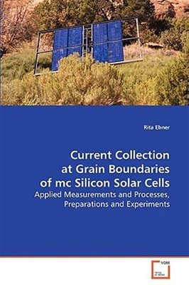 Current Collection at Grain Boundaries of Mc Silicon Solar Cells, Paperback b...