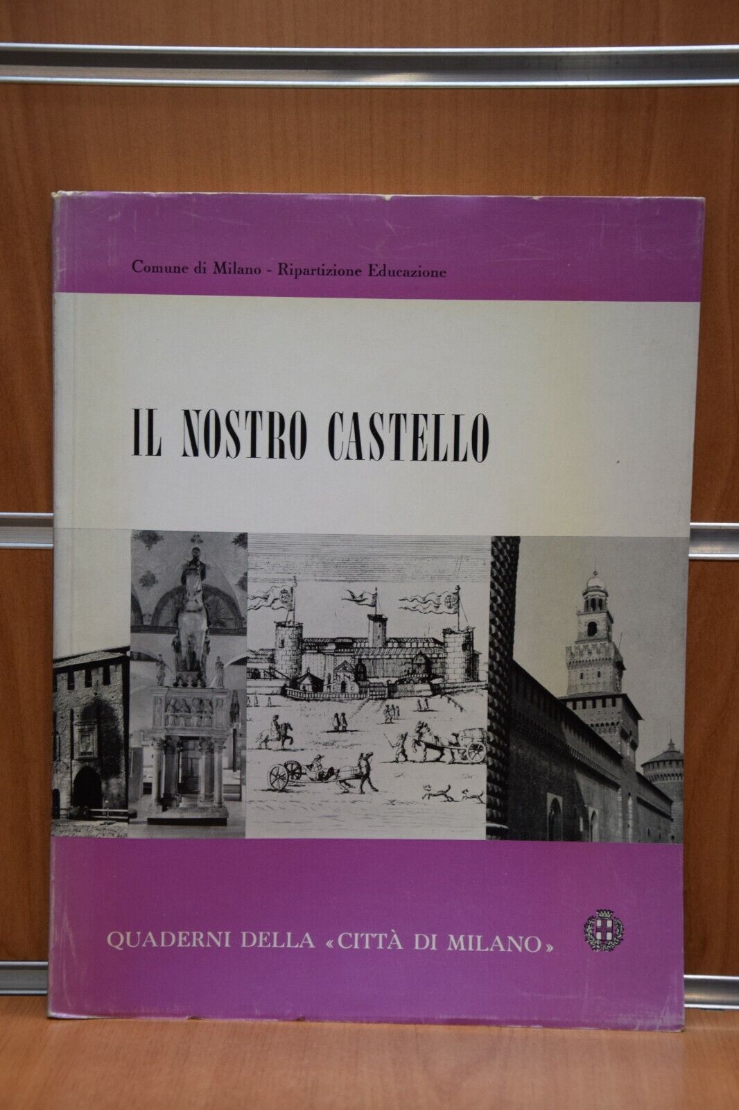 Il Nostro Castello + Stampa 1°Ed.1963 Quaderni della Città di Milano Originale