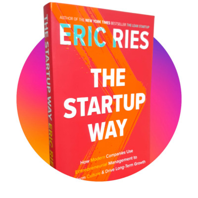 The Startup Way By Eric Ries Growth Mindset Innovation Product Design ...
