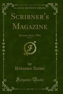 Scribner's Magazine, Vol. 35: January-June, 1904 (Classic Reprint)