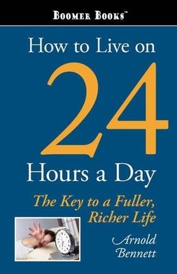 Arnold Bennett How to Live on 24 Hours a Day (Taschenbuch)