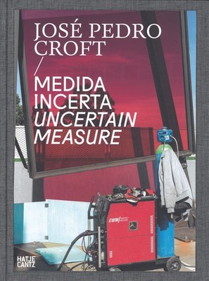 José Pedro Croft: Medida incerta / Un certain Measure João Pinharanda