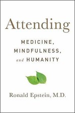 Attending: Medicine, Mindfulness, and Humanity by Epstein, Ronald