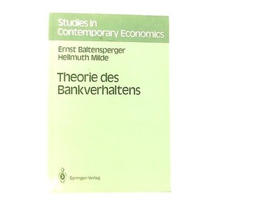 Theorie des Bankverhaltens (Studies in Contemporary Economics) Ernst Baltensperg