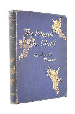 The Pilgrim Child by Theodora C Elmslie