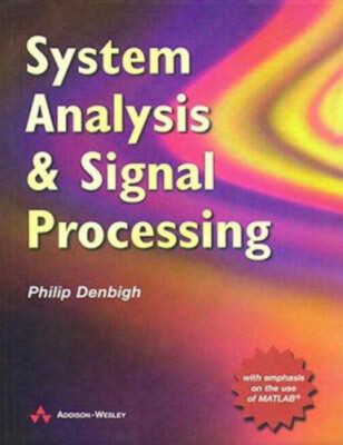 System Analysis And Signal Verarbeitung: Mit Emphasis On The Use