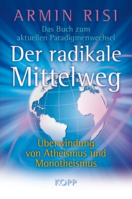 Der radikale Mittelweg Armin Risi Kopp Verlag Buch 2009 Phänomene Lebenskunst