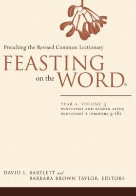 Feasting on the Word: Year A, Volume 3: Pentecost and Season after Pentecost 1 (