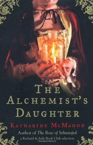 The Alchemist's Daughter By Katharine McMahon. 9780753821312