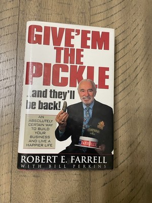 Give 'em The Pickle ...and they'll be back by Robert E. Farrell - Signed