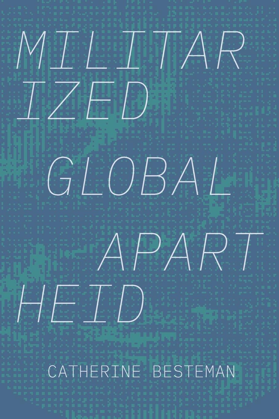 Thumbnail - Militarized Global Apartheid | Catherine Besteman | Englisch |