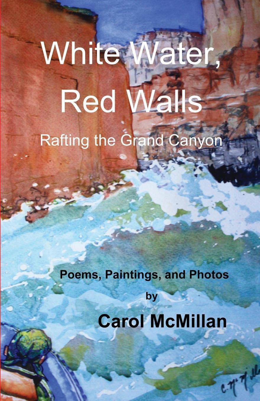 Thumbnail - White Water, Red Walls Rafting The Grand Canyon Carol Mcmillan