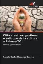 Citt creativa: gestione e sviluppo della cultura a Palmas-TO by Agnelo Rocha Nog