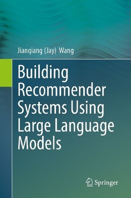 Building Recommender Systems Using Large Language Models - 9783032011510